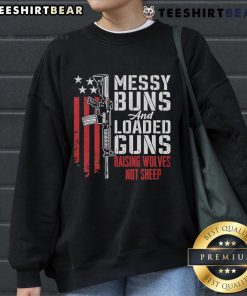 Top Messy Buns and Loaded Guns sweatshirt featuring 'Raising Wolves Not Sheep' pro-gun design, perfect for casual wear.
