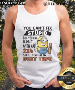 Top Minion tank top with humorous quote: 'You can't fix stupid, but you can numb it with a 24' in vibrant design.