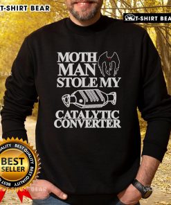 Top Month Man Stolen My Catalytic Converter Sweatshirt featuring a humorous design perfect for car enthusiasts.