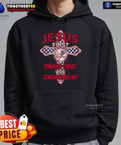 Top New York Yankees hoodie featuring 'Jesus First Through Christ Who Strengthens Me' design for fans and believers.