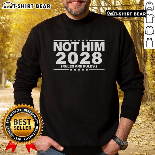 Cozy Top Not Him 2028 Rules Are Rules sweatshirt in stylish design, perfect for casual wear and expressing individuality.