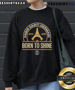 Alt Text: Stylish 'Born To Shine' sweatshirt from Paris Saint-Germain 2025 collection, perfect for fans and fashion enthusiasts.