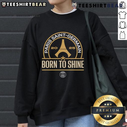 Alt Text: Stylish 'Born To Shine' sweatshirt from Paris Saint-Germain 2025 collection, perfect for fans and fashion enthusiasts.