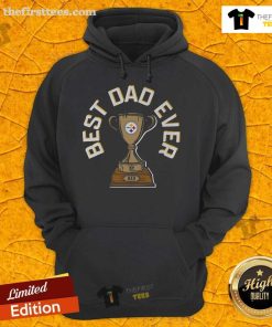 Top Pittsburgh Steelers Best Dad Ever Trophy Hoodie, perfect gift for Steelers fans and proud dads.