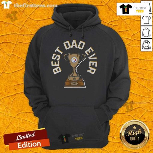 Top Pittsburgh Steelers Best Dad Ever Trophy Hoodie, perfect gift for Steelers fans and proud dads.