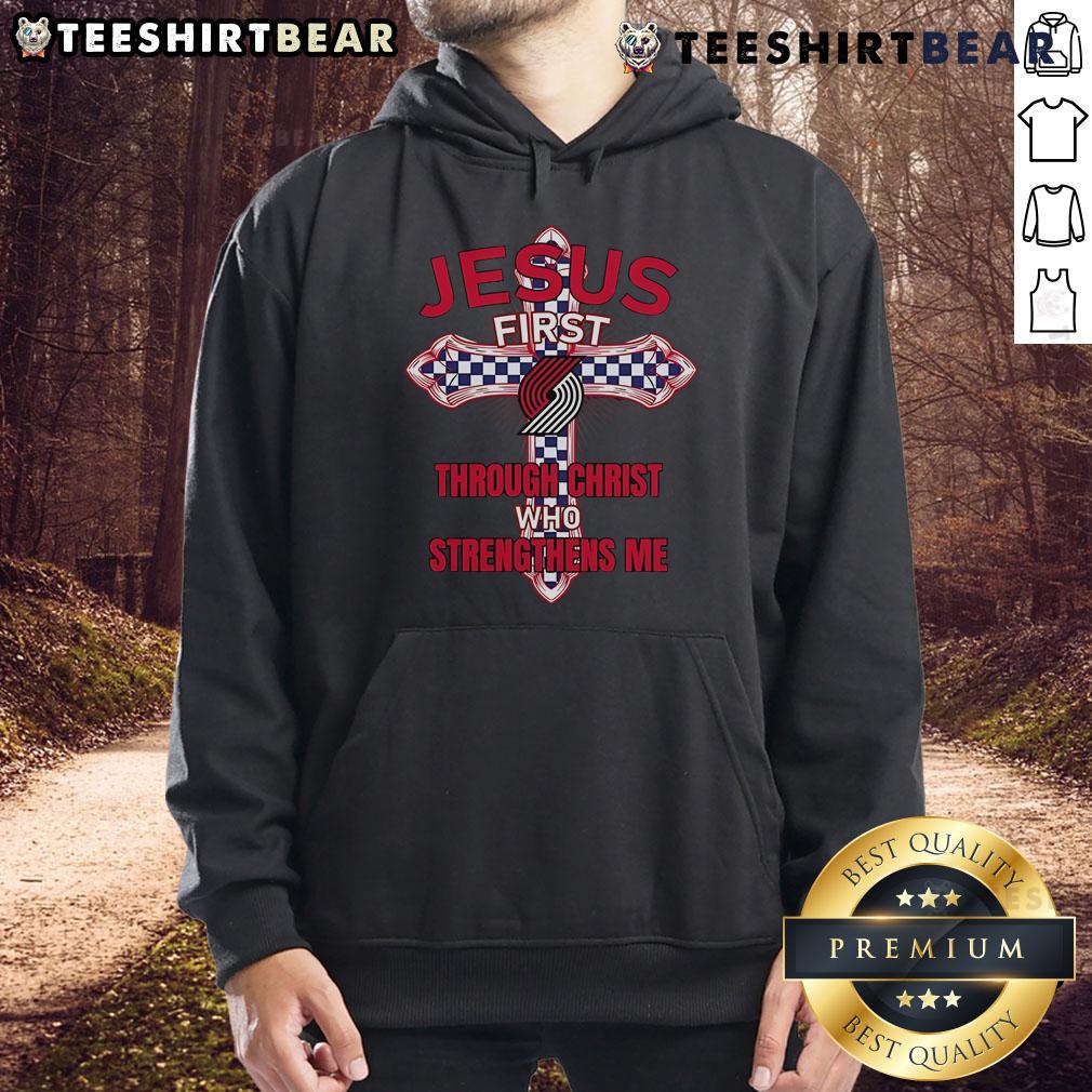 Top Portland Trail Blazers Jesus First Through Christ Who Strengthens Me Hoodie Top Portland Trail Blazers hoodie featuring 'Jesus First Through Christ Who Strengthens Me' design in vibrant colors.