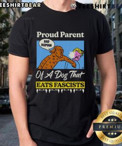 Alt Text: Top Proud Parent Of A Dog That Eats Fascists T-Shirt featuring a humorous graphic design for dog lovers.