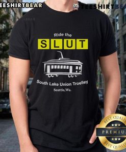 Top Ride The Slut South Lake Union Trolley Seattle WA T-Shirt featuring a vibrant design celebrating Seattle's iconic trolley.
