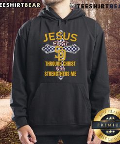 Alt Text: Top San Diego Padres hoodie featuring 'Jesus First, Through Christ Who Strengthens Me' design, perfect for fans.