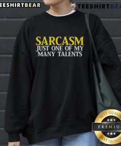 Cozy 'Top Sarcasm Just One Of My Many Talents' sweatshirt in casual setting, perfect for humor lovers and comfy fashion enthusiasts.