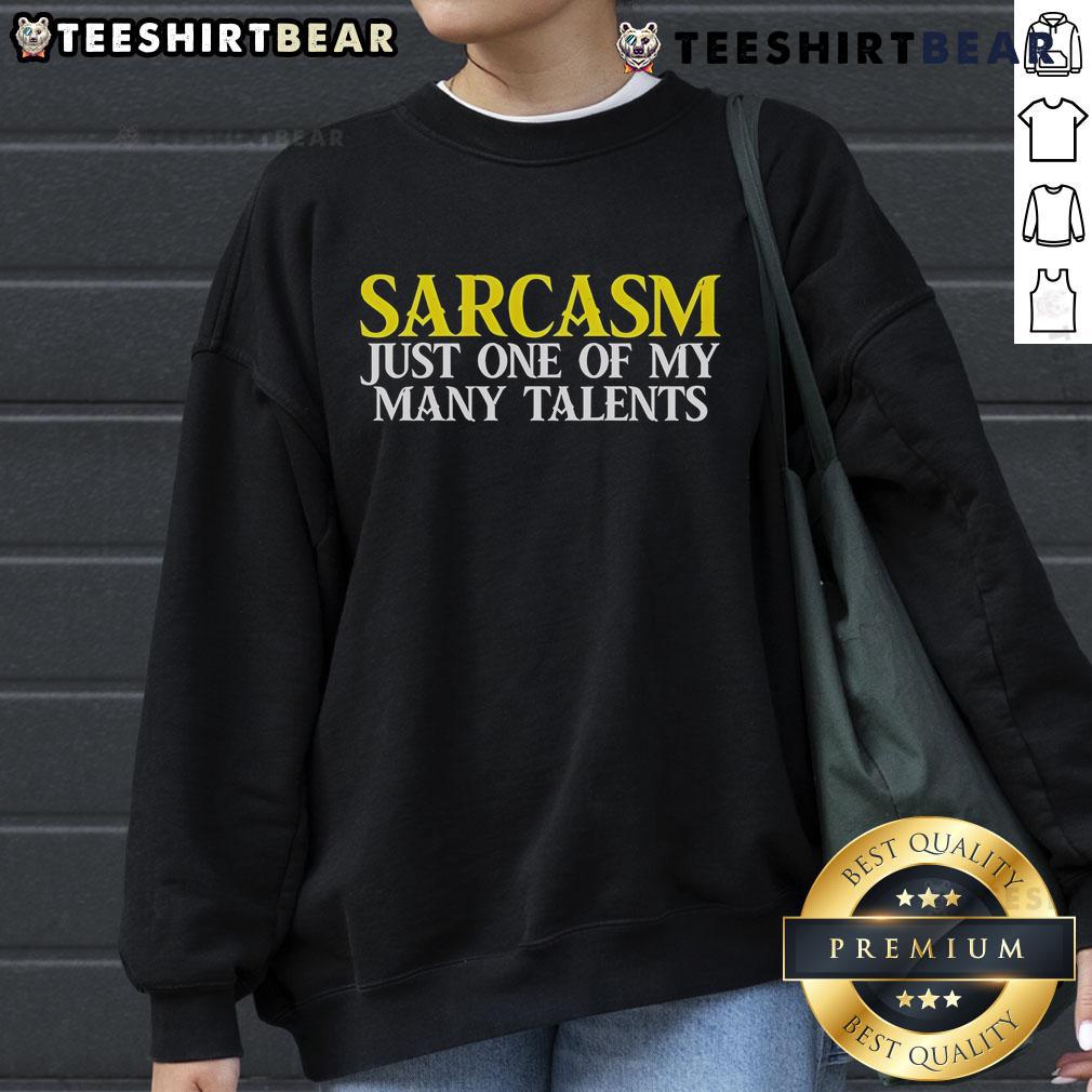 Top Sarcasm Just One Of My Many Talents Sweatshirt Cozy 'Top Sarcasm Just One Of My Many Talents' sweatshirt in casual setting, perfect for humor lovers and comfy fashion enthusiasts.