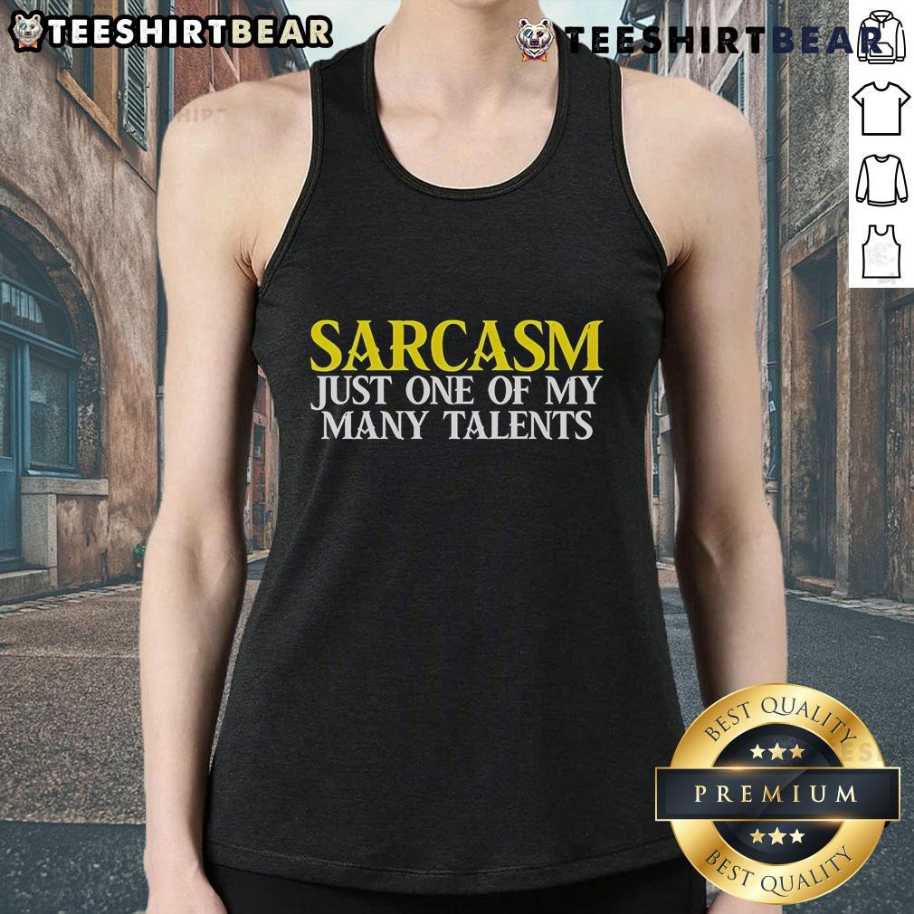 Top Sarcasm Just One Of My Many Talents Tank Top Top Sarcasm Just One of My Many Talents Tank Top featuring a humorous design perfect for casual wear and sarcasm lovers.
