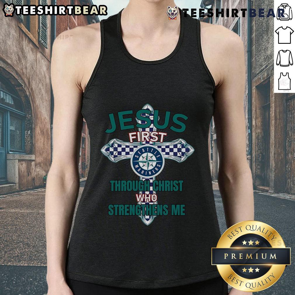Top Seattle Mariners Jesus First Through Christ Who Strengthens Me Tank Top Jesus First Through Christ Who Strengthens Me tank top featuring Seattle Mariners logo, perfect for fans and believers.