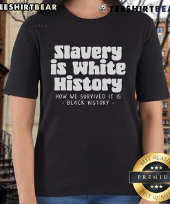 Black History Ladies Tee featuring 'Top Slavery Is Where History How We Survived It' design, celebrating resilience and heritage.