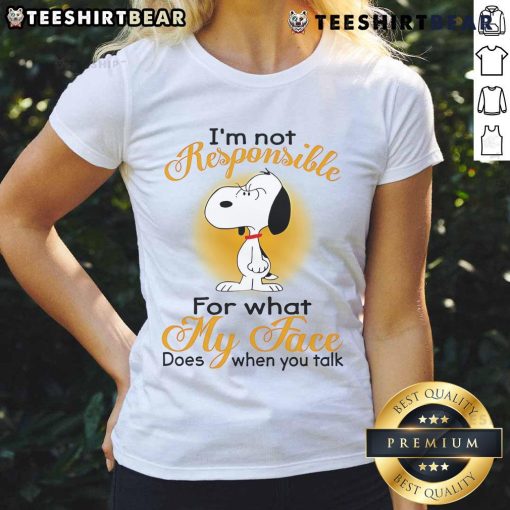 Funny ladies tee featuring Snoopy with 'I'm Not Responsible For What My Face Does When You Talk' graphic design.