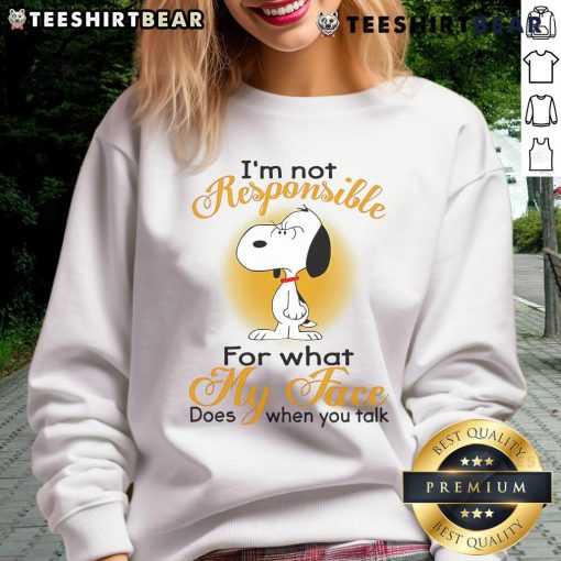 Alt Text: Funny Snoopy sweatshirt with 'I'm Not Responsible For What My Face Does When You Talk' design, perfect for casual wear.