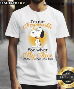 Alt Text: Top Snoopy I'm Not Responsible For What My Face Does When You Talk T-Shirt featuring a playful Snoopy graphic design.