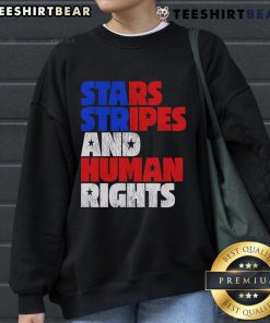 Top Starts Stripes Human Rights 4th Of July Sweatshirt featuring a patriotic design celebrating freedom and equality.