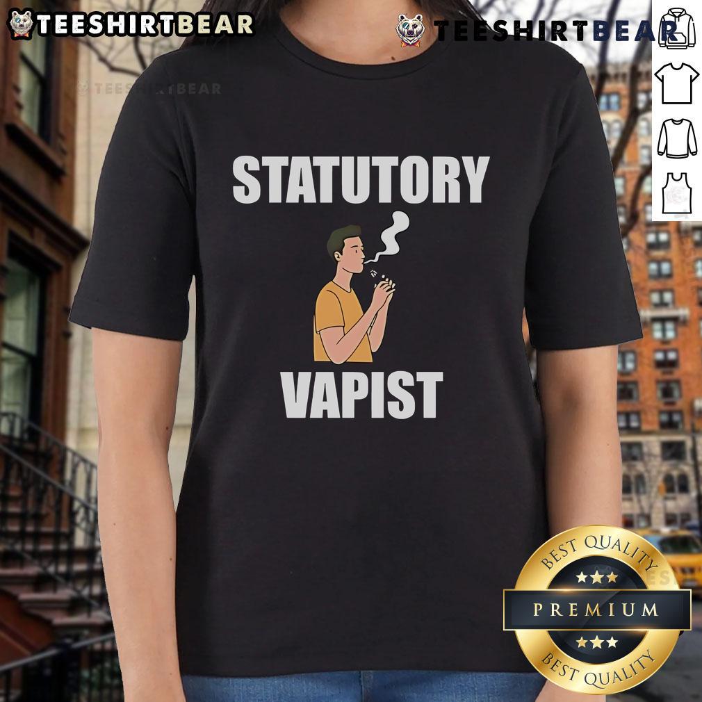 Top Statutory Vapist Ladies Tee Top Statutory Vapist Ladies Tee featuring a stylish design perfect for casual wear and expressing unique personality.
