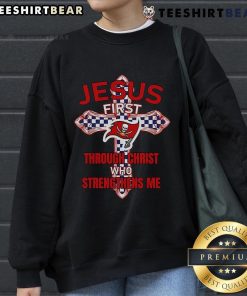 Top Tampa Bay Buccaneers sweatshirt featuring 'Jesus First Through Christ Who Strengthens Me' design for fans.