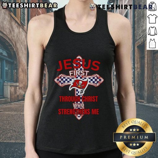 Top Tampa Bay Buccaneers tank top featuring 'Jesus First' and 'Through Christ Who Strengthens Me' design.