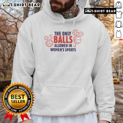 Alt Text: Top The Only Balls Allowed In Women's Sports Hoodie featuring bold text and stylish design for sports enthusiasts.