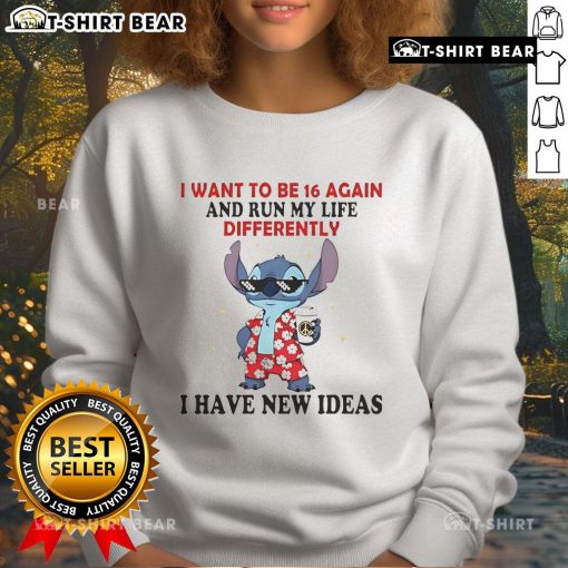 Alt Text: Cozy sweatshirt featuring the phrase I Want To Be 16 Again And Run My Life Differently from Top The Stitch.
