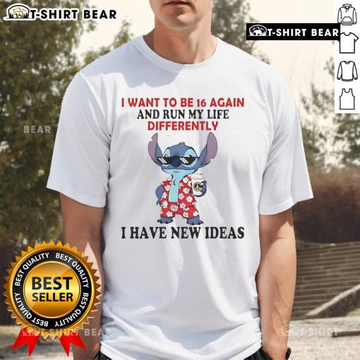 Alt Text: Top The Stitch I Want To Be 16 Again And Run My Life Differently T-Shirt design featuring creative ideas.
