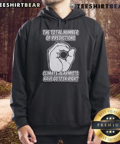 Top hoodie showing total predictions climate alarmists got right, featuring bold graphics and engaging design.