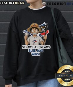Top Toronto Blue Jays Monkey D. Luffy Straw Hat Dreams Wins Sweatshirt featuring vibrant colors and unique design.