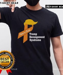 Alt Text: Top Trump Derangement Syndrome Find A Cure T-Shirt featuring bold graphics and a humorous message for political satire.