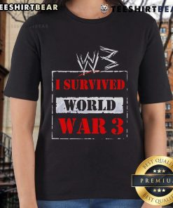 Top W3 I Survived World War 3 Ladies Tee featuring a stylish design for women who embrace resilience and strength.