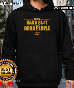 Alt Text: Top Washington Commanders hoodie featuring 'Doing Hard Shit With Good People' design, perfect for fans.