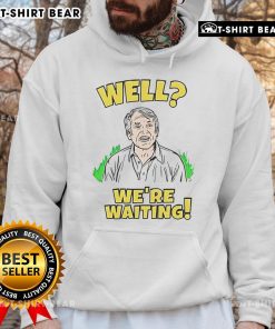 Cozy Top Well We're Waiting Hoodie featuring a stylish design, perfect for casual wear and expressing laid-back vibes.