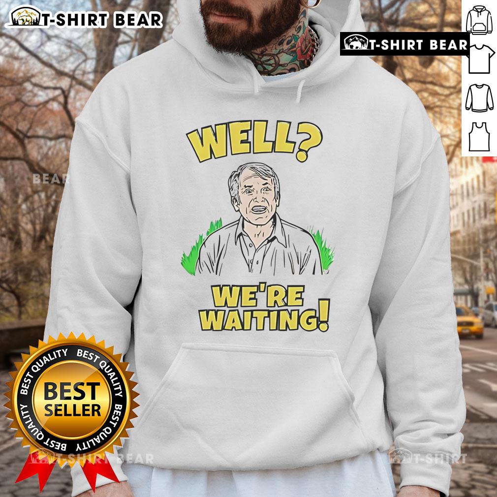 Top Well We'Re Waiting Hoodie Cozy Top Well We're Waiting Hoodie featuring a stylish design, perfect for casual wear and expressing laid-back vibes.