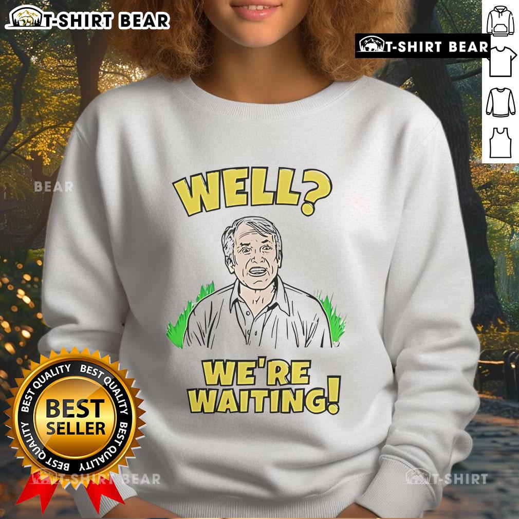 Top Well We'Re Waiting Sweatshirt Cozy Top Well We're Waiting sweatshirt in soft fabric, perfect for casual outings and lounging. Stylish and comfortable.
