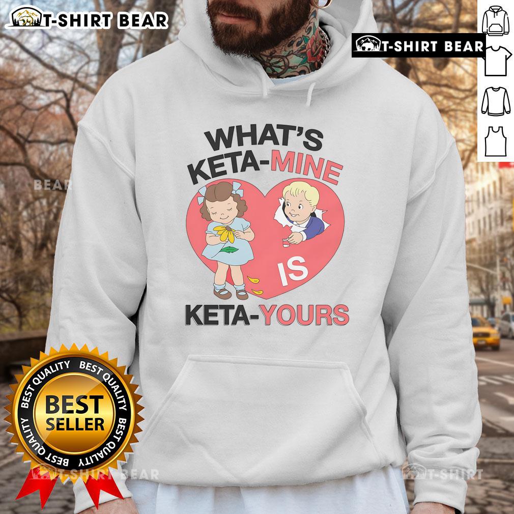 Top What'S Keta Mine Is Keta Yours Hoodie Stylish 'Keta Mine Is Keta Yours' hoodie, perfect for casual wear and showcasing your unique style.