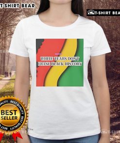 Top White Tears Don't Erase Black History Ladies Tee showcasing a powerful message on a stylish women's t-shirt.