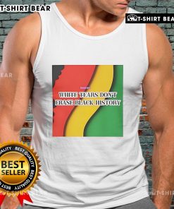 Top White Tears Don't Erase Black History Tank Top showcasing a powerful message on racial equality and awareness.