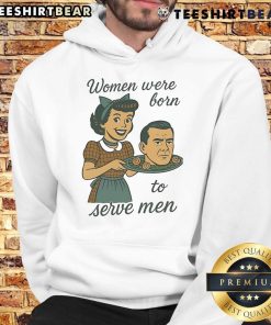 Top women hoodie with 'Born to Serve Men' design, perfect for casual wear and expressing bold statements.