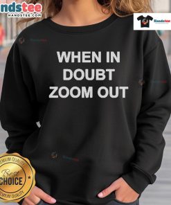 Alt Text: Official Reggie Watts When In Doubt Zoom Out sweatshirt featuring a stylish design and vibrant colors.