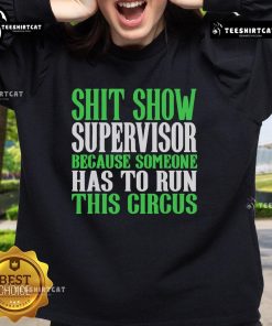 Official Shit Show Supervisor sweatshirt featuring a humorous design for those managing daily chaos in style.