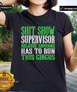 Official Shit Show Supervisor Ladies Tee featuring a fun circus theme, perfect for humorous and casual wear.