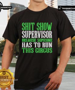 Official Shit Show Supervisor T-Shirt featuring a fun circus design, perfect for anyone running the show with humor.