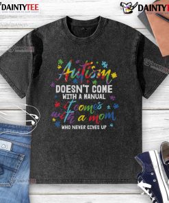Awesome autism t-shirt featuring the quote about a mom's unwavering support, perfect for raising awareness and celebrating love.