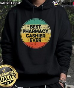 Alt Text: Awesome Best Pharmacy Cashier Ever Hoodie featuring a vibrant design, perfect for pharmacy staff and enthusiasts.