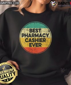 Awesome Best Pharmacy Cashier Ever Sweatshirt featuring a stylish design, perfect for pharmacy professionals and casual wear.