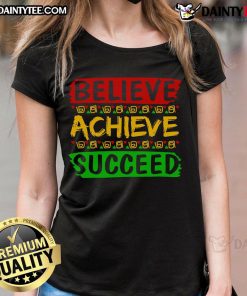 Awesome Black Believe Achieve Succeed Ladies Tee showcasing a stylish design for empowering women.