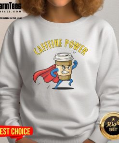 Awesome Caffeine Power Super Man coffee sweatshirt featuring a bold graphic design for coffee lovers.