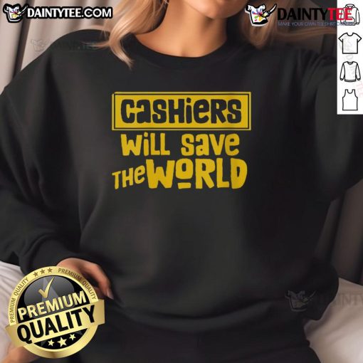 Awesome Cashier Will Save The World Sweatshirt featuring a stylish design for cashiers and supporters of retail heroes.